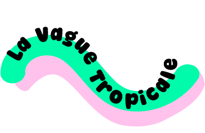 La vague tropicale